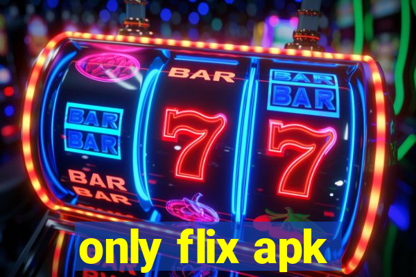 only flix apk